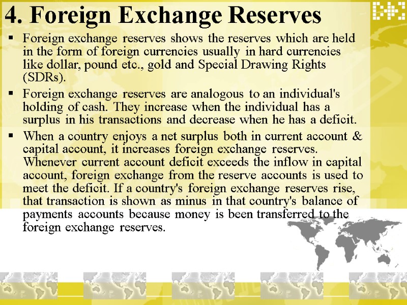 4. Foreign Exchange Reserves  Foreign exchange reserves shows the reserves which are held